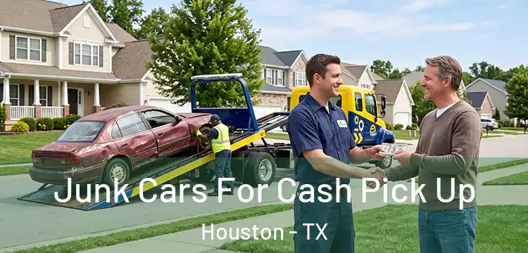 Junk Cars For Cash Pick Up Houston - TX