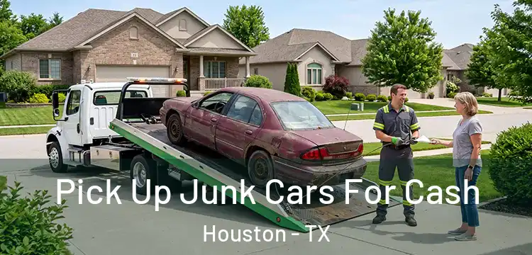 Pick Up Junk Cars For Cash Houston - TX