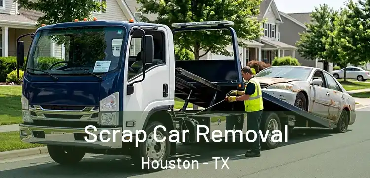 Scrap Car Removal Houston - TX